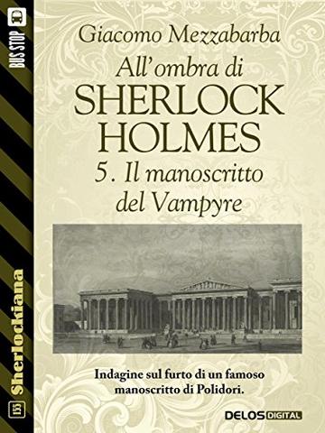 All'ombra di Sherlock Holmes - 5. Il manoscritto del Vampyre (Sherlockiana)